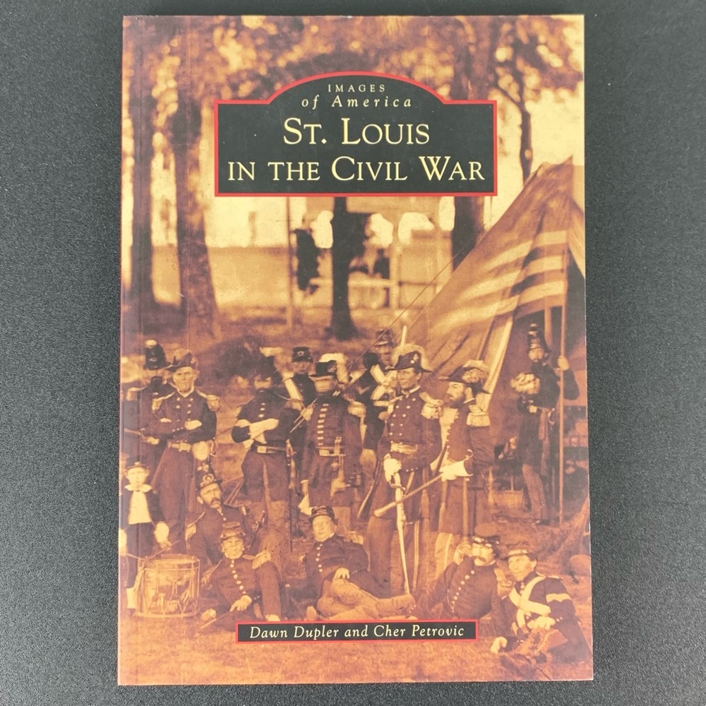 Images of America: St. Louis in the Civil War by D. Dupler & C. Petrovic. 2014.